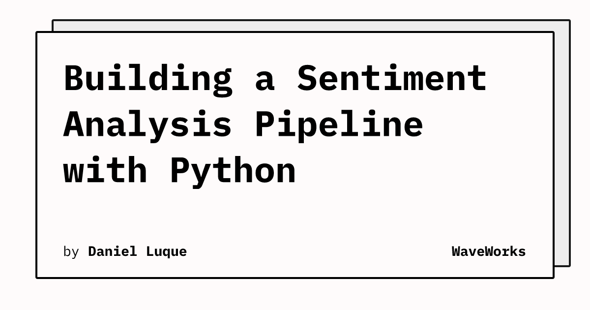 Building a Sentiment Analysis Pipeline with Python | WaveWorks